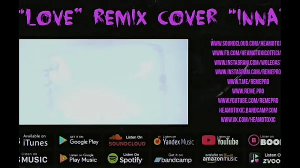 Sledujte HEAMOTOXIC - LOVE cover remix INNA [ART EDITION] 16 - NOT FOR SALE hřejivé klipy